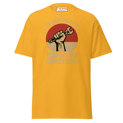 You Broke Something T-Shirt – Fixer’s Propaganda Tee - Gold - T-Shirts Online