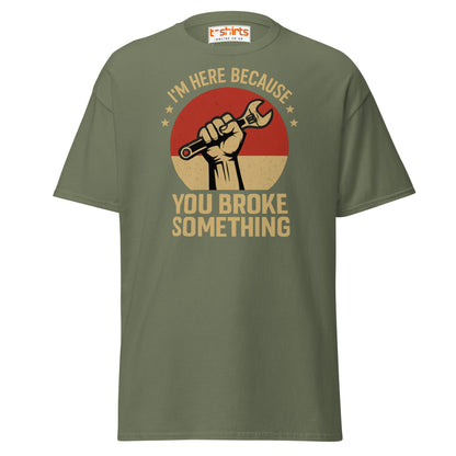 You Broke Something T-Shirt – Fixer’s Propaganda Tee - Military Green - T-Shirts Online