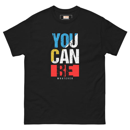 You Can Be Whatever | Positivity T-Shirt - Black - T-Shirts Online