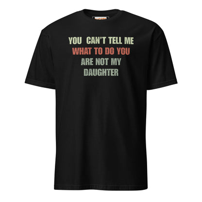 You Can't Tell Me What to Do T-Shirt - Black - T-Shirts Online