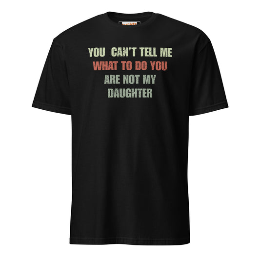 You Can't Tell Me What to Do T-Shirt - Black - T-Shirts Online