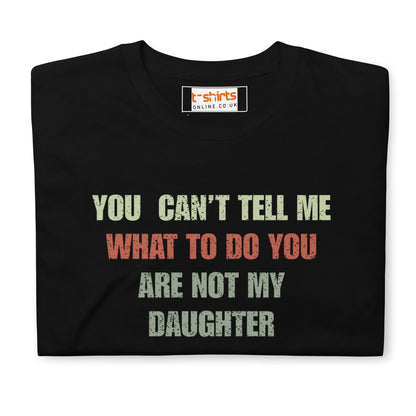 You Can't Tell Me What to Do T-Shirt - Black - T-Shirts Online