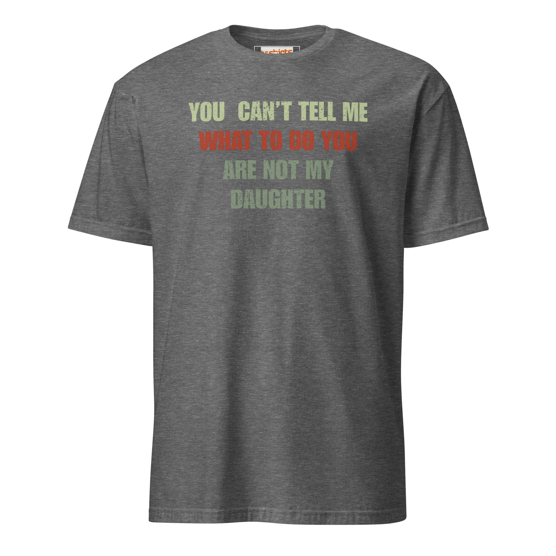 You Can't Tell Me What to Do T-Shirt - Graphite Heather - T-Shirts Online