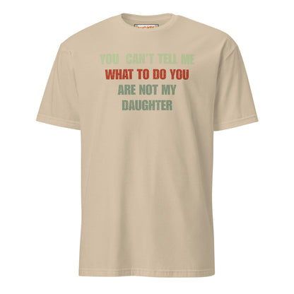 You Can't Tell Me What to Do T-Shirt - Sand - T-Shirts Online