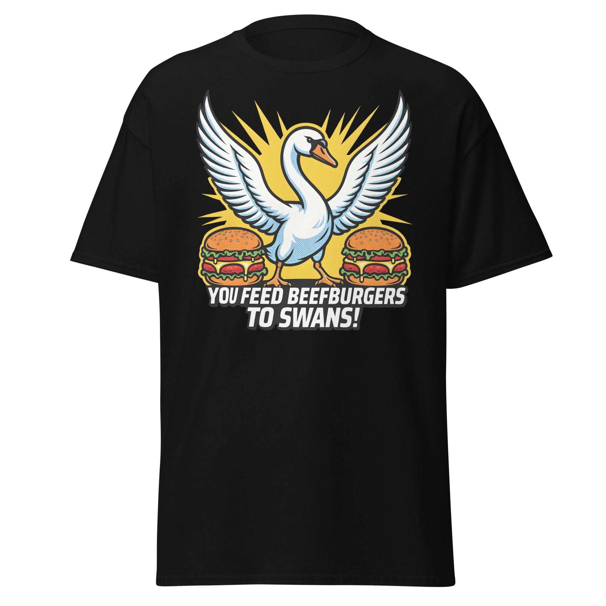 You Feed Beefburgers to Swans T-Shirt - Black - T-Shirts Online