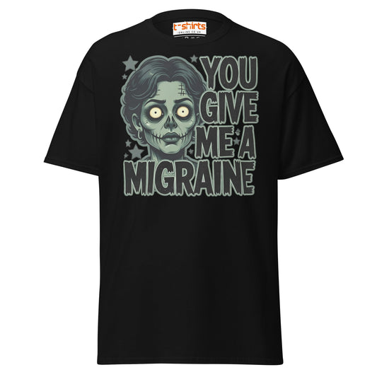 You Give Me A Migraine T-Shirt - Funny Zombie Graphic Tee - Black - T-Shirts Online