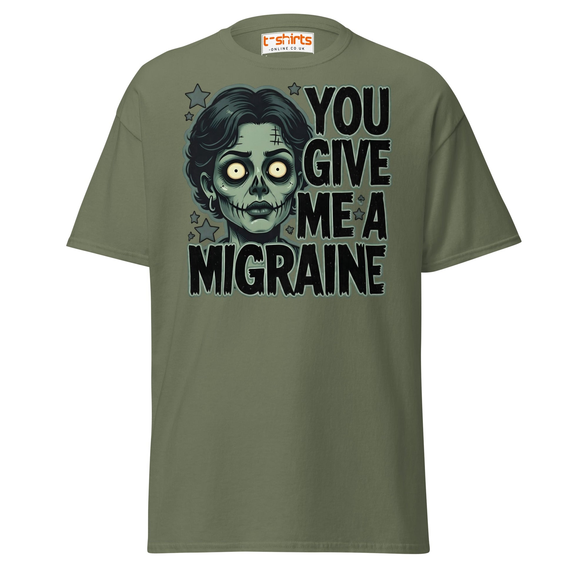 You Give Me A Migraine T-Shirt - Funny Zombie Graphic Tee - Military Green - T-Shirts Online