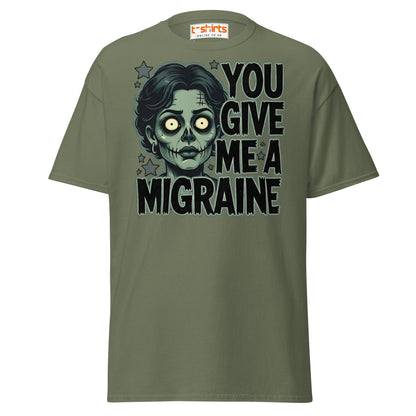 You Give Me A Migraine T-Shirt - Funny Zombie Graphic Tee - Military Green - T-Shirts Online