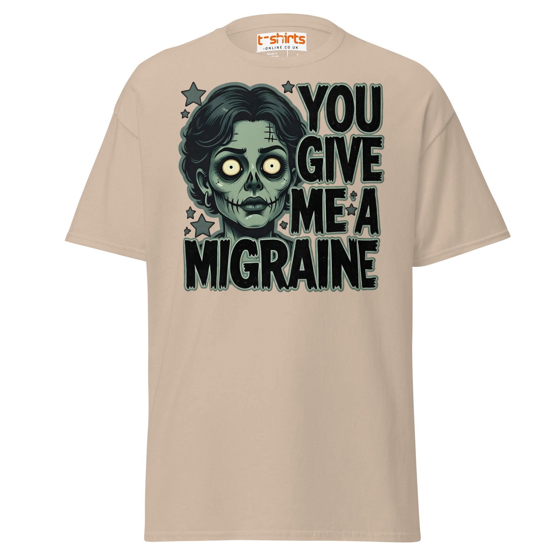 You Give Me A Migraine T-Shirt - Funny Zombie Graphic Tee - Sand - T-Shirts Online
