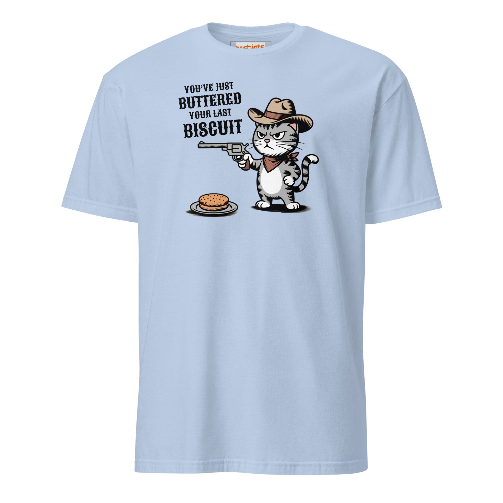 You Just Buttered Your Last Biscuit T-Shirt - Light Blue - T-Shirts Online