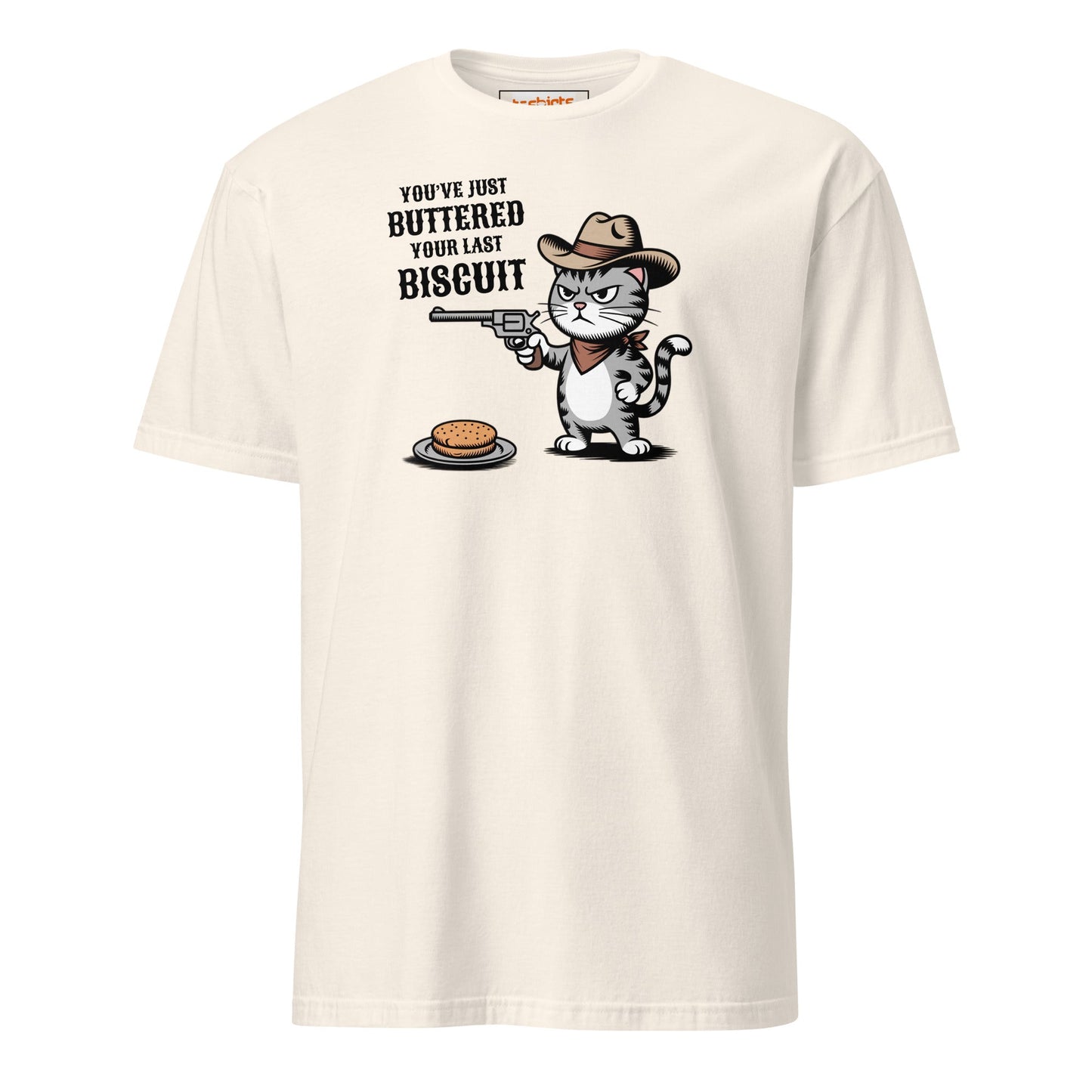 You Just Buttered Your Last Biscuit T-Shirt - Natural - T-Shirts Online