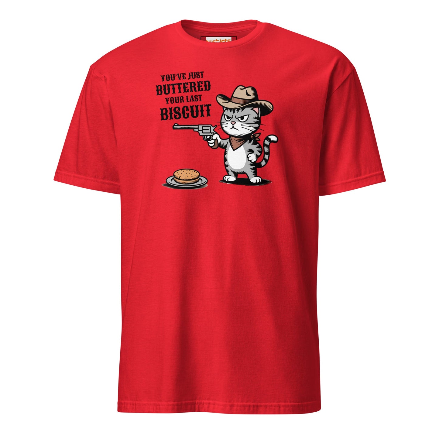 You Just Buttered Your Last Biscuit T-Shirt - Red - T-Shirts Online