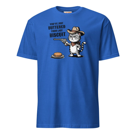 You Just Buttered Your Last Biscuit T-Shirt - Royal - T-Shirts Online