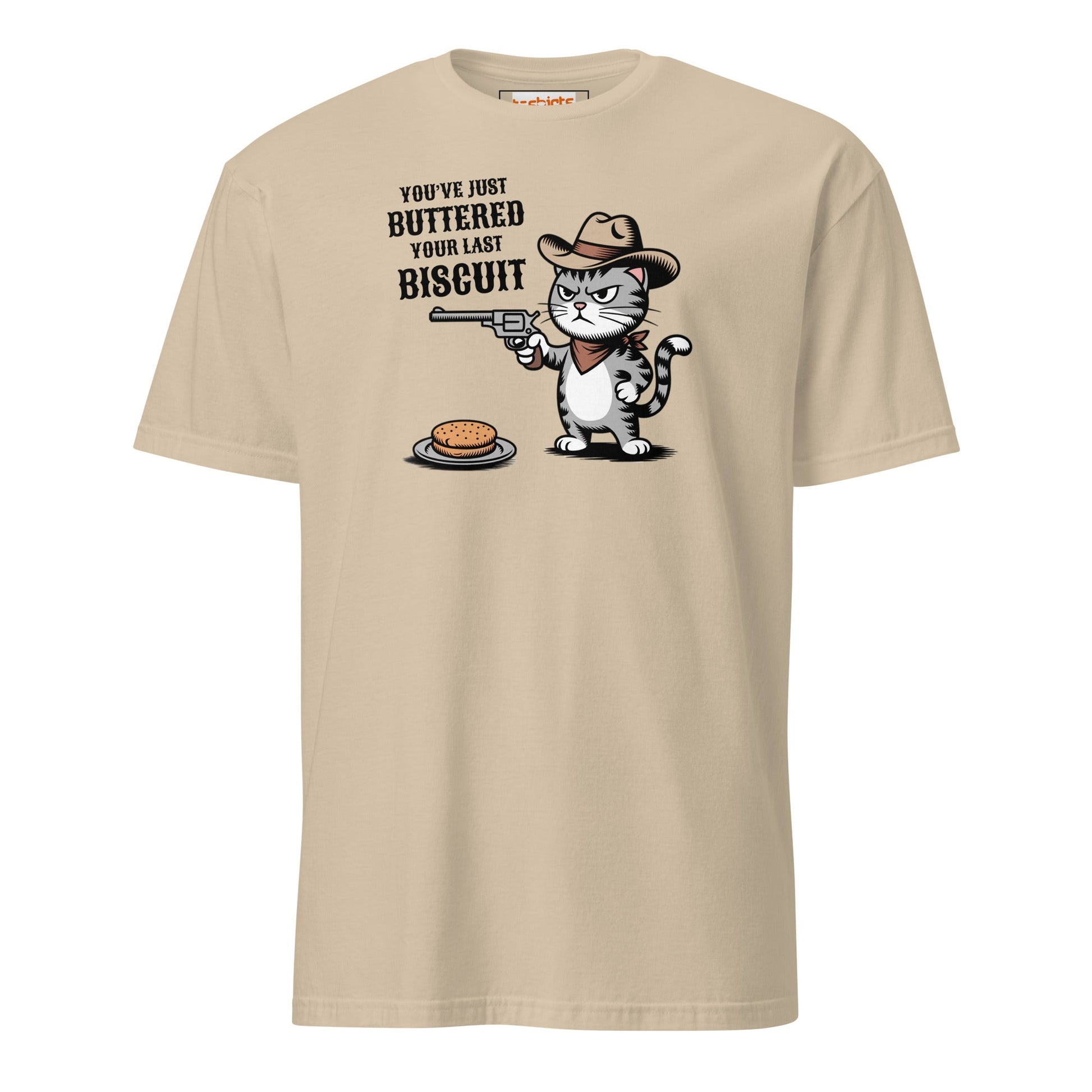 You Just Buttered Your Last Biscuit T-Shirt - Sand - T-Shirts Online