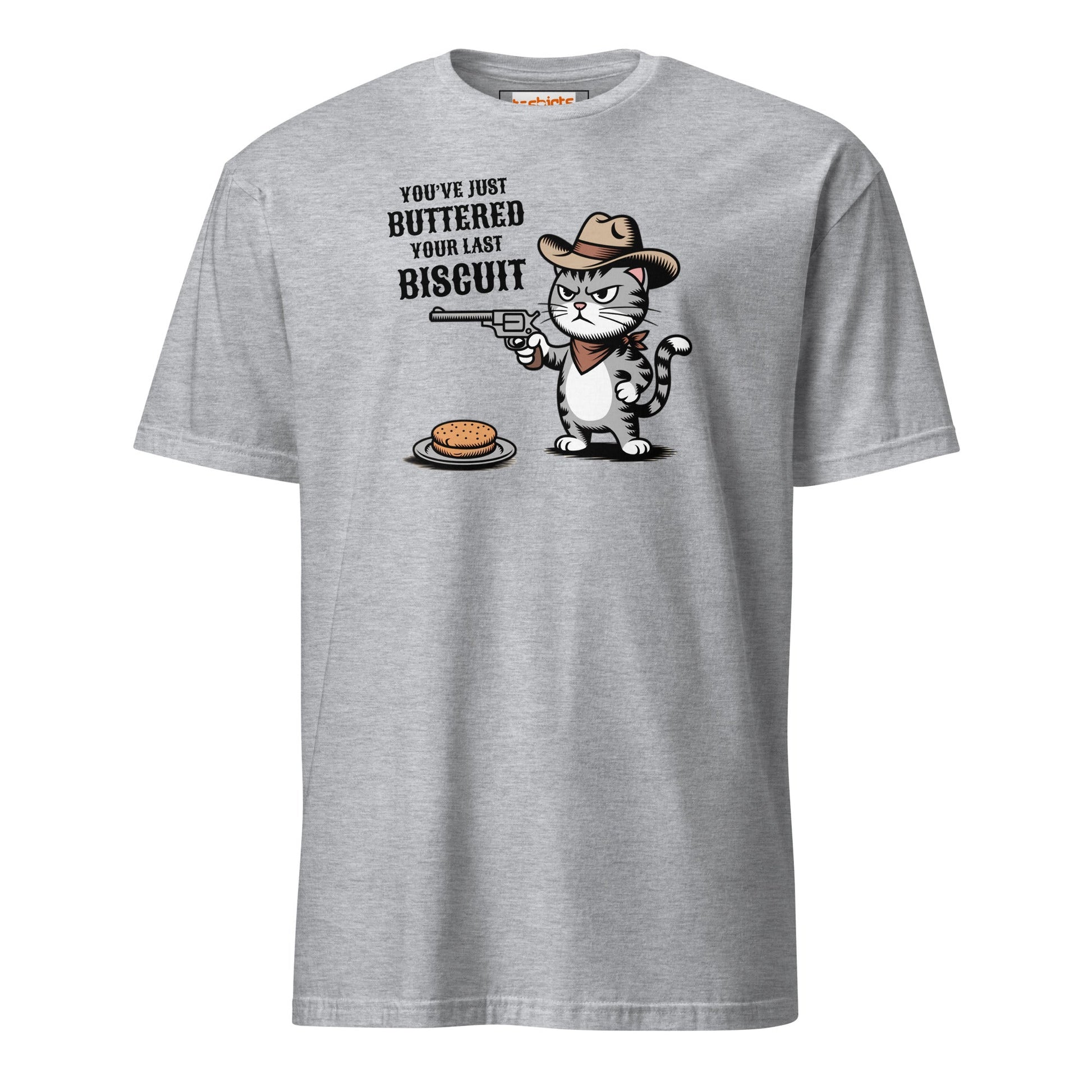 You Just Buttered Your Last Biscuit T-Shirt - Sport Grey - T-Shirts Online
