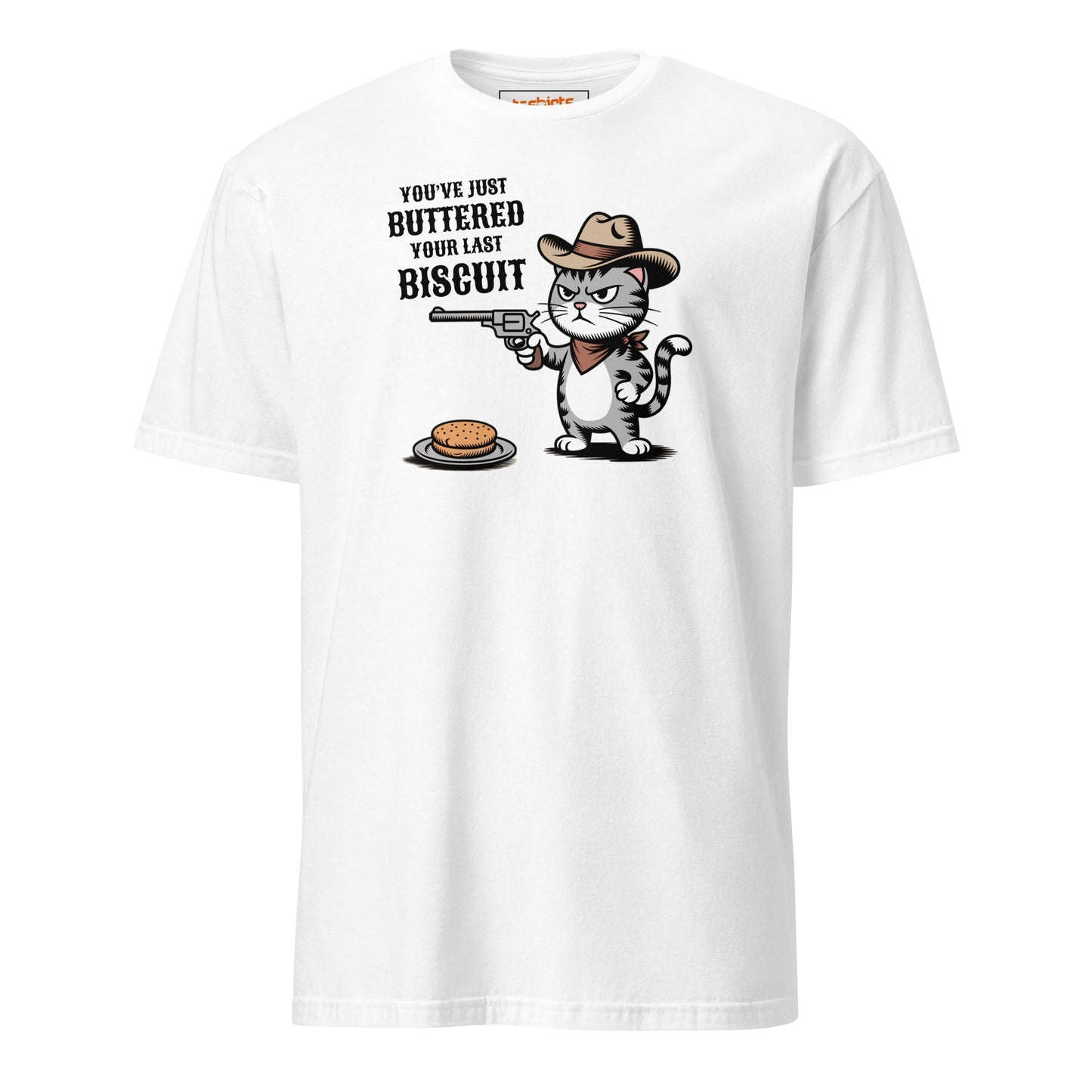 You Just Buttered Your Last Biscuit T-Shirt - White - T-Shirts Online
