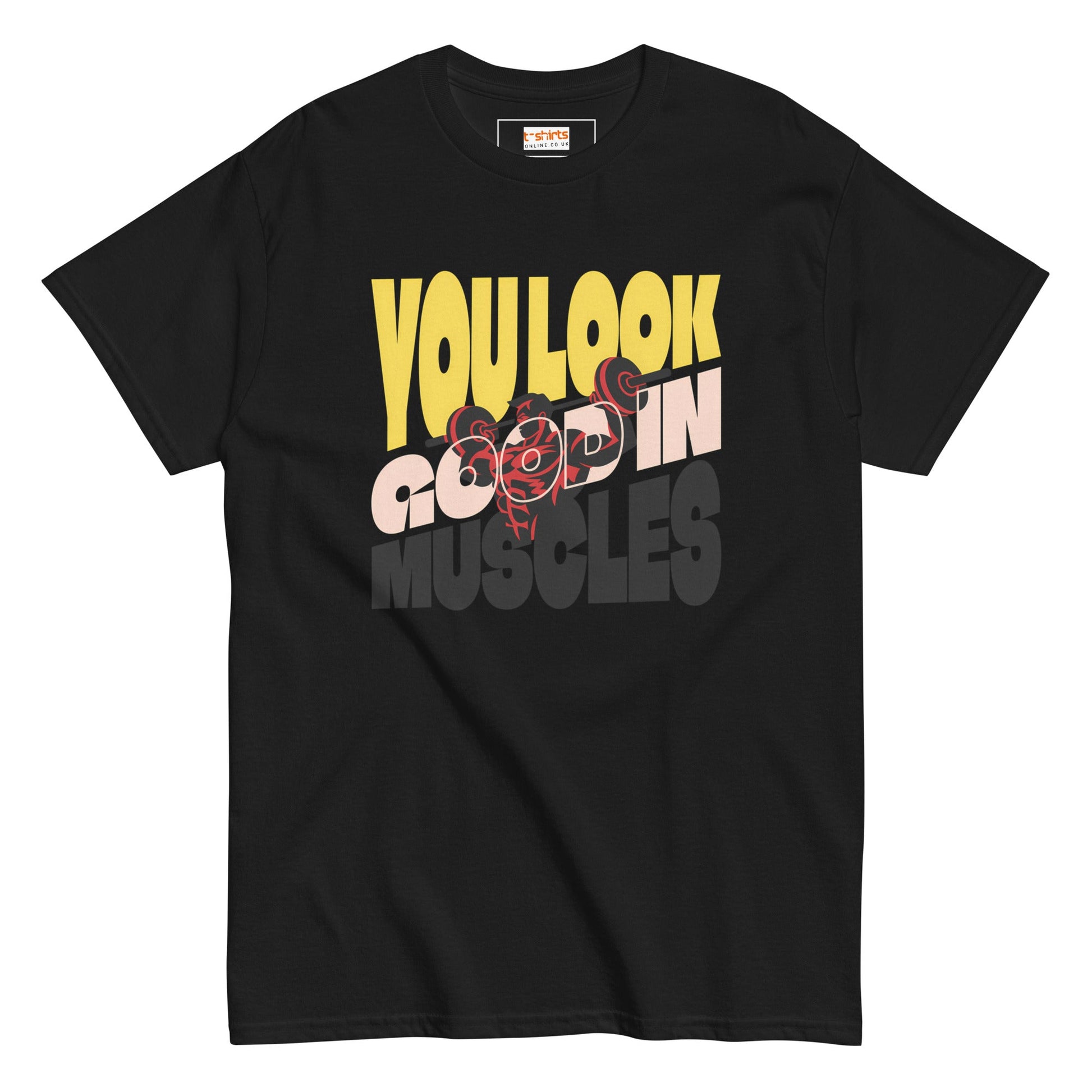 You Look Good in Muscles T-Shirt - Black - T-Shirts Online