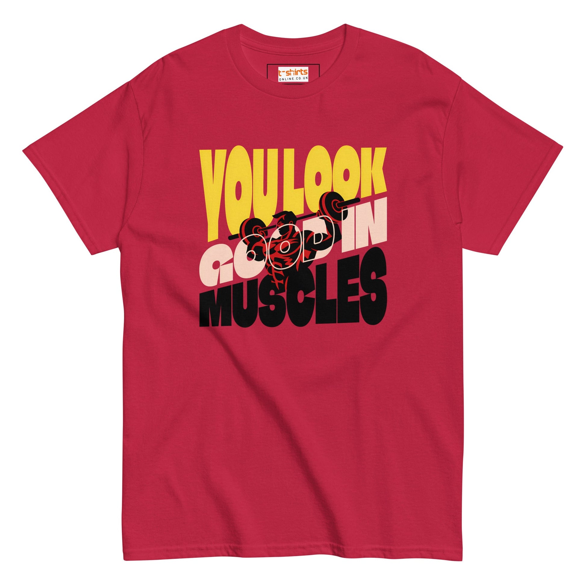 You Look Good in Muscles T-Shirt - Cardinal - T-Shirts Online