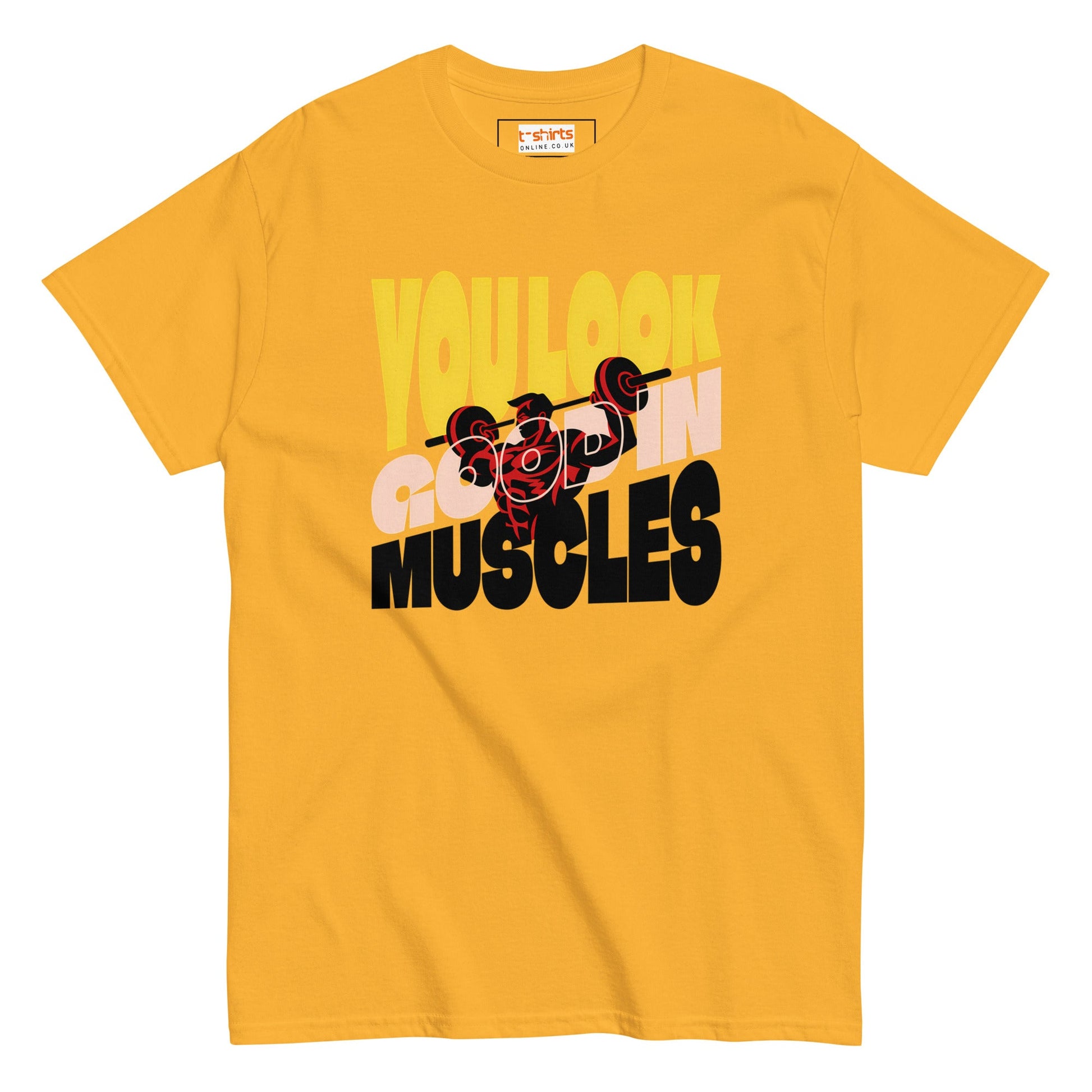 You Look Good in Muscles T-Shirt - Gold - T-Shirts Online