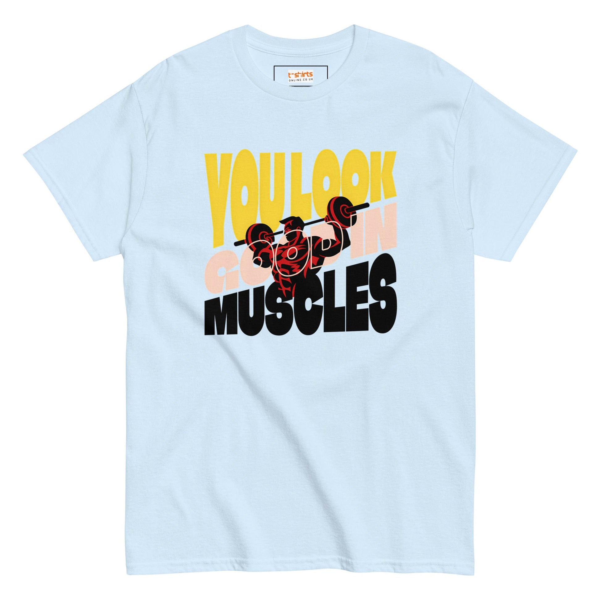 You Look Good in Muscles T-Shirt - Light Blue - T-Shirts Online