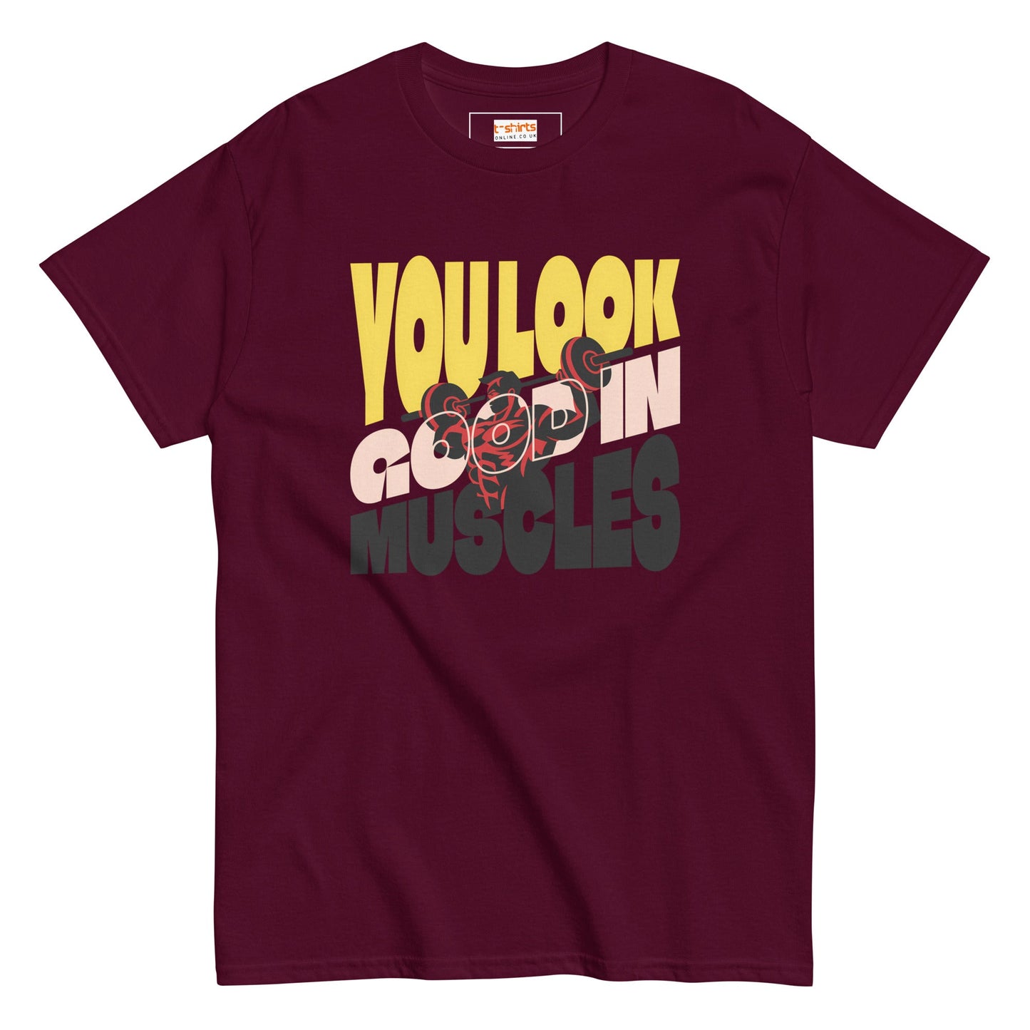 You Look Good in Muscles T-Shirt - Maroon - T-Shirts Online
