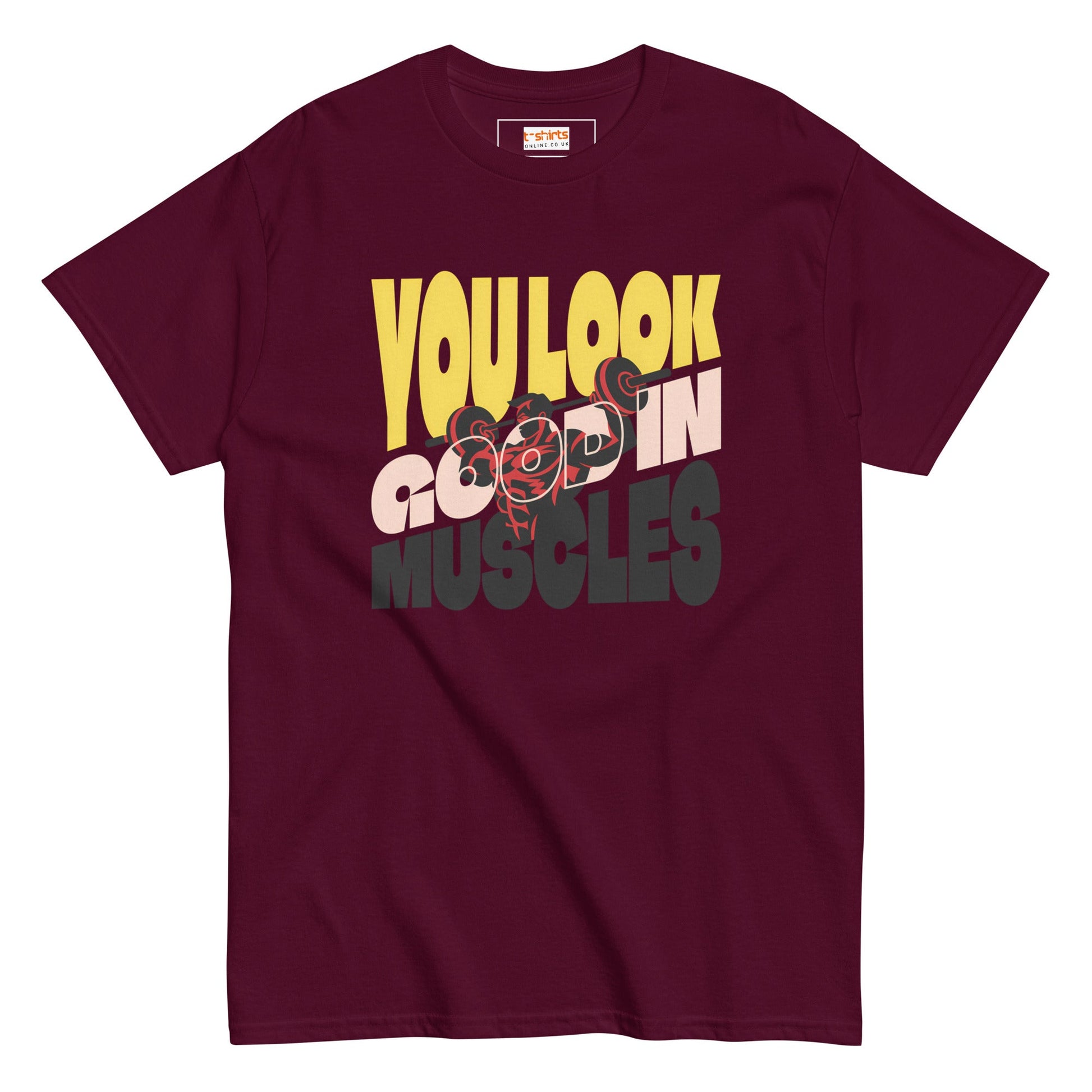 You Look Good in Muscles T-Shirt - Maroon - T-Shirts Online