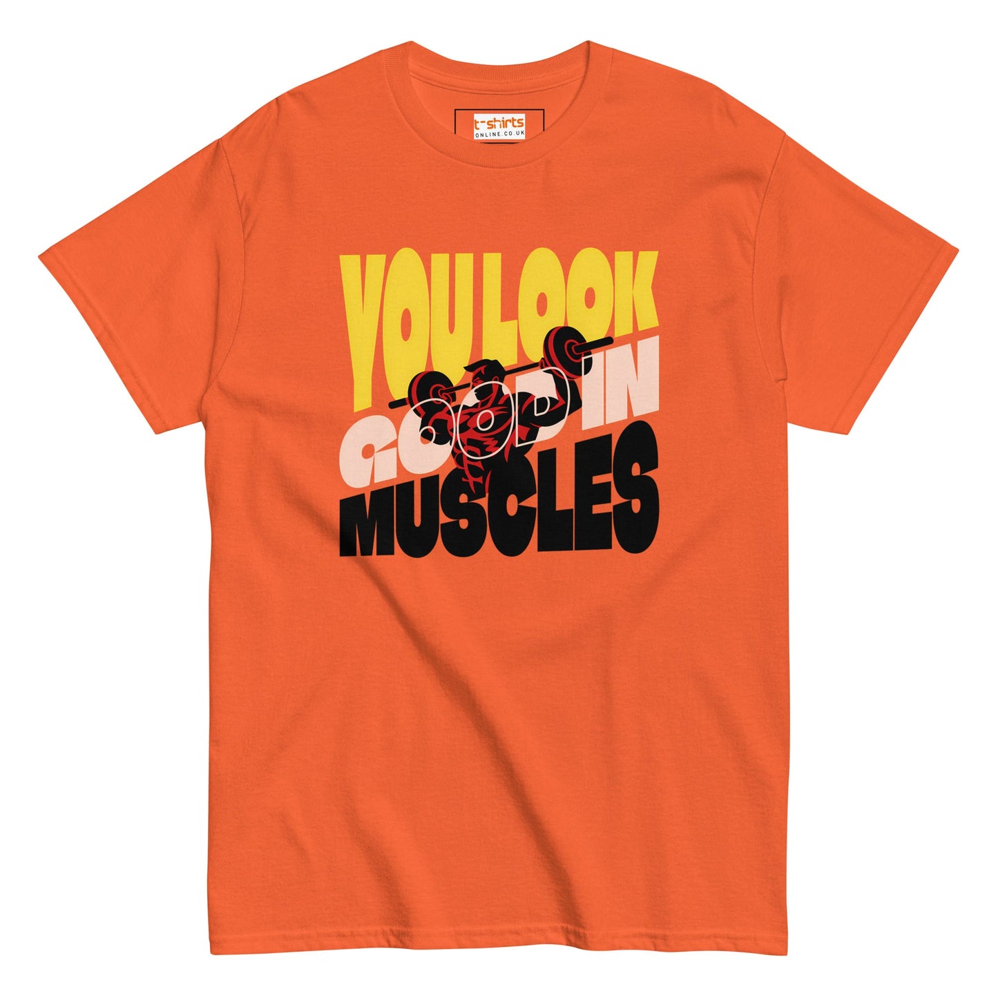 You Look Good in Muscles T-Shirt - Orange - T-Shirts Online