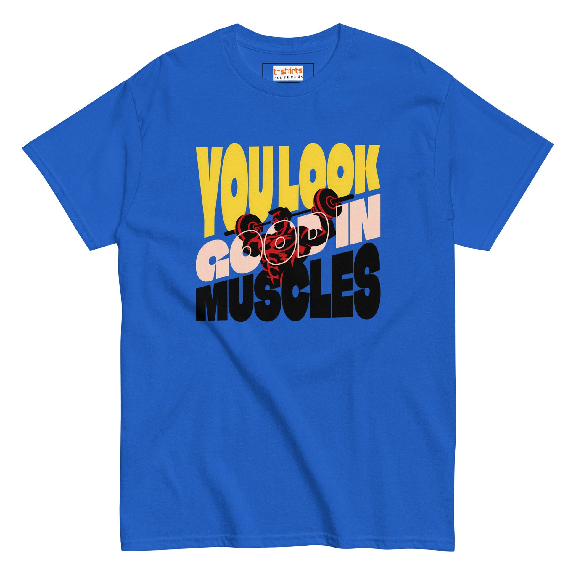 You Look Good in Muscles T-Shirt - Royal - T-Shirts Online