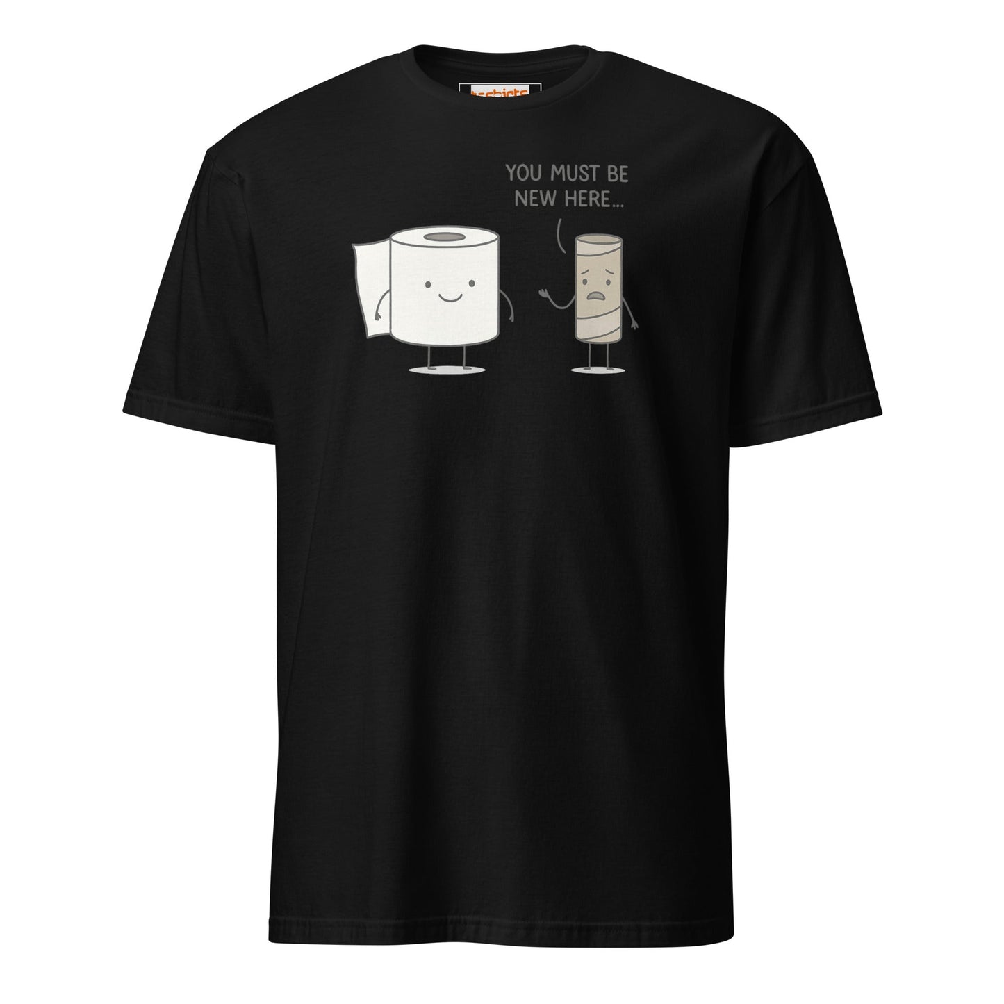 You Must Be New Here T-Shirt | Funny Toilet Tee - Black - T-Shirts Online