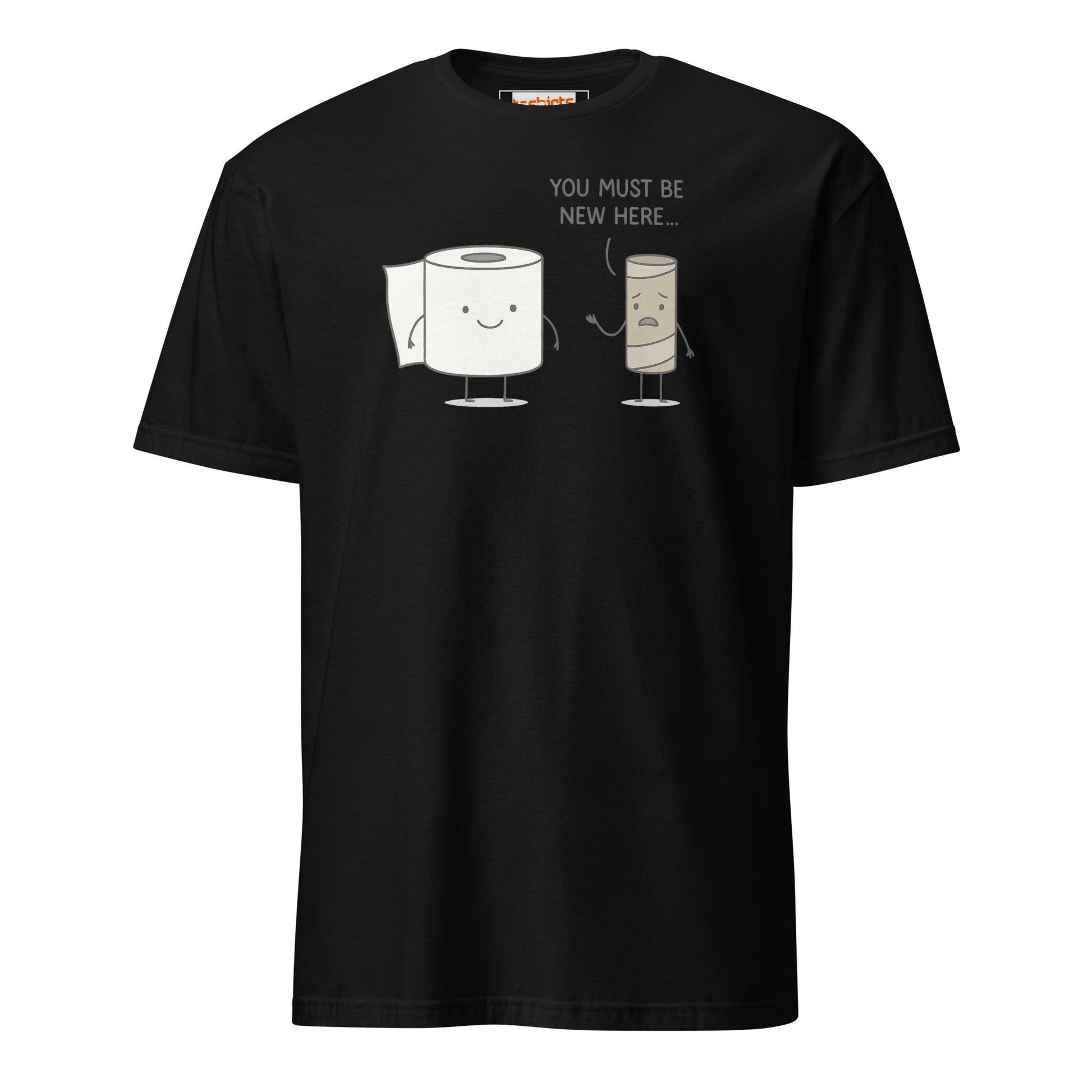 You Must Be New Here T-Shirt | Funny Toilet Tee - Black - T-Shirts Online