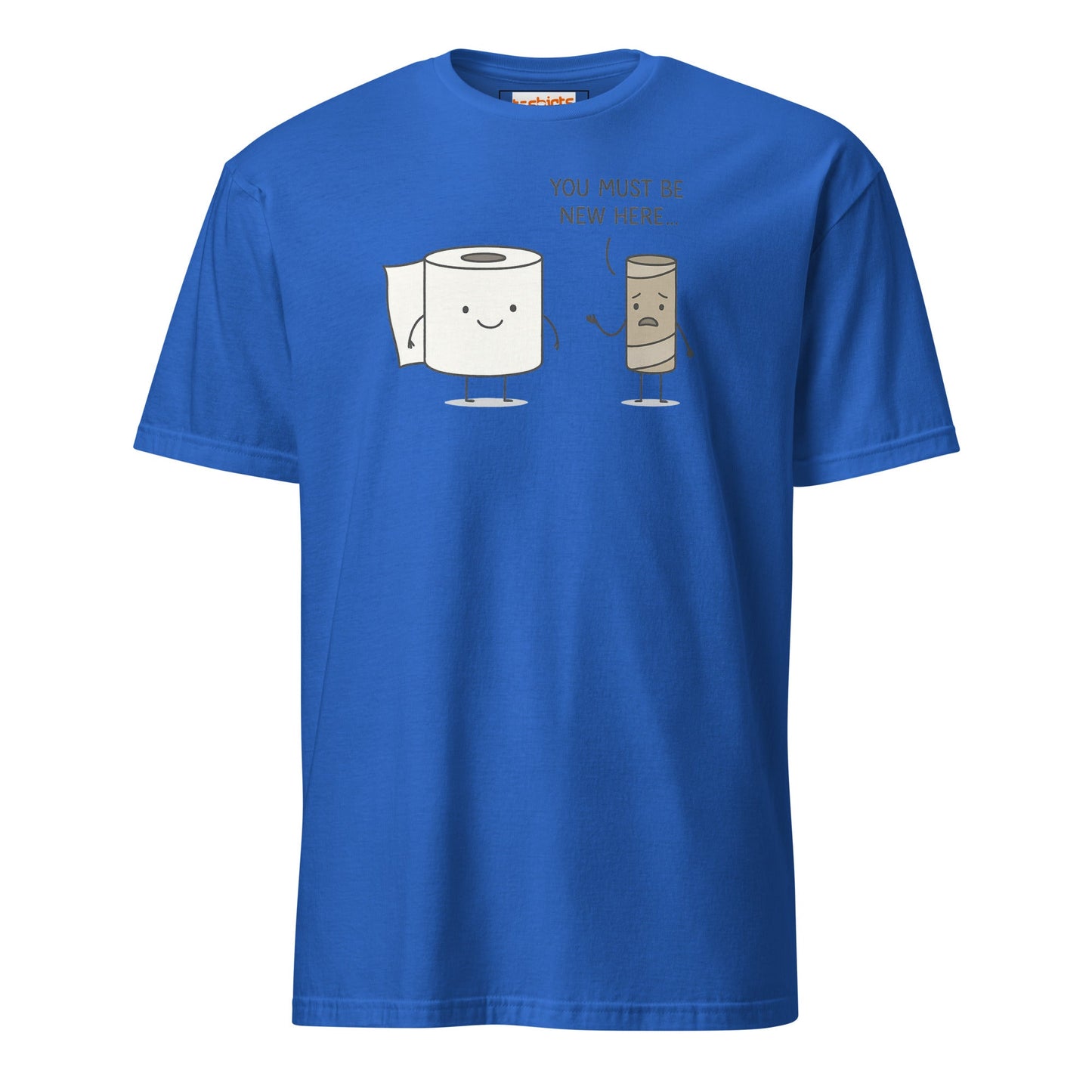 You Must Be New Here T-Shirt | Funny Toilet Tee - Royal - T-Shirts Online