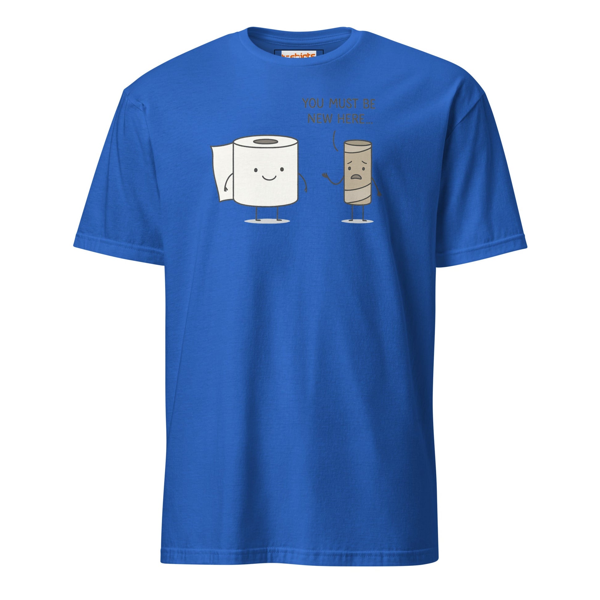 You Must Be New Here T-Shirt | Funny Toilet Tee - Royal - T-Shirts Online