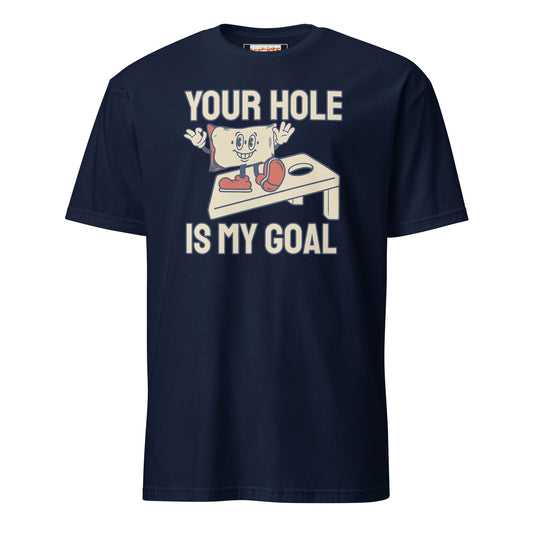 Your Hole is My Goal T-Shirt | Adult Humour Tee - Navy - T-Shirts Online