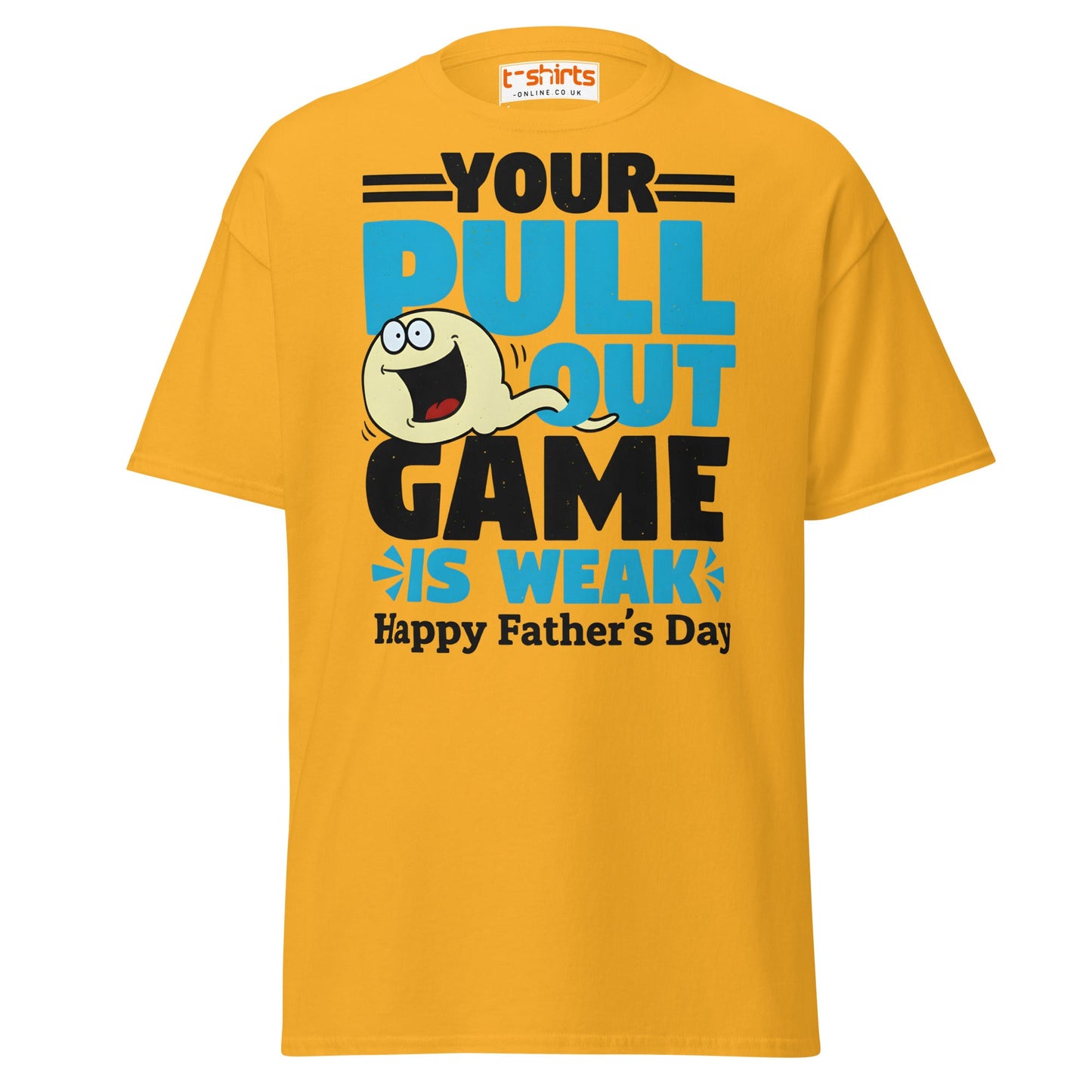 Your Pull Out Game Is Weak T-Shirt – Funny Dad Tee - Gold - T-Shirts Online