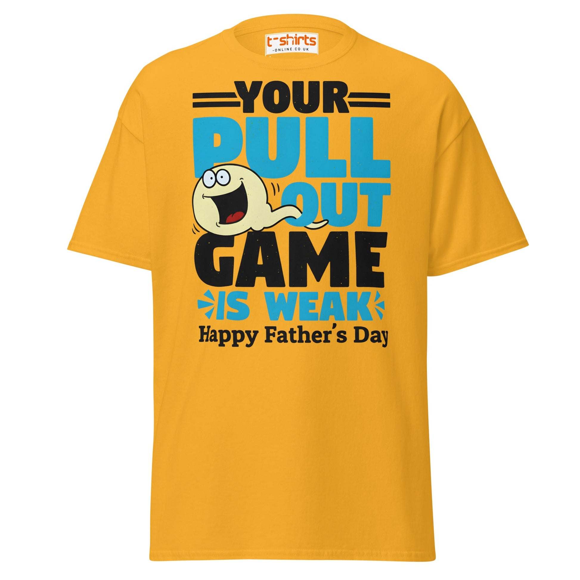 Your Pull Out Game Is Weak T-Shirt – Funny Dad Tee - Gold - T-Shirts Online