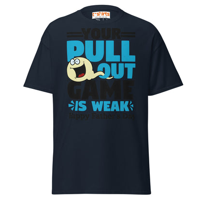 Your Pull Out Game Is Weak T-Shirt – Funny Dad Tee - Navy - T-Shirts Online
