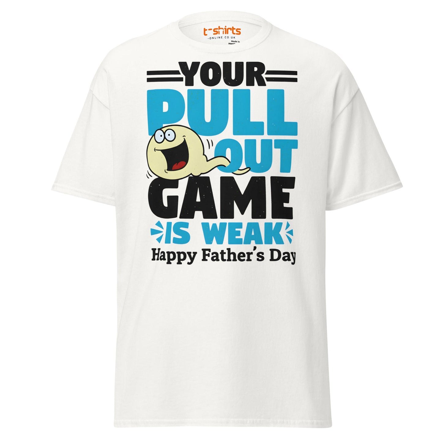 Your Pull Out Game Is Weak T-Shirt – Funny Dad Tee - White - T-Shirts Online
