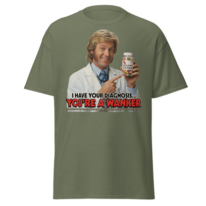 You're A Wanker Diagnosis T-Shirt – Funny Doctor Meme Tee - Military Green - T-Shirts Online