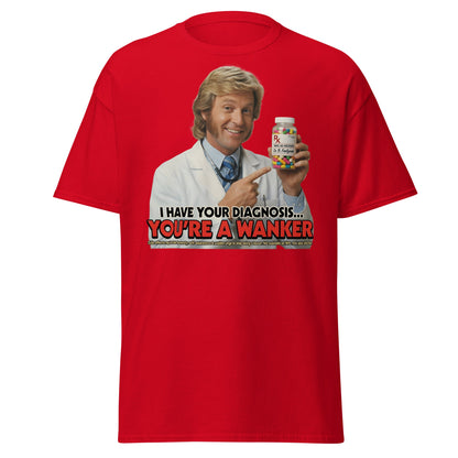 You're A Wanker Diagnosis T-Shirt – Funny Doctor Meme Tee - Red - T-Shirts Online