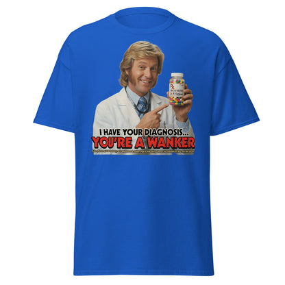 You're A Wanker Diagnosis T-Shirt – Funny Doctor Meme Tee - Royal - T-Shirts Online