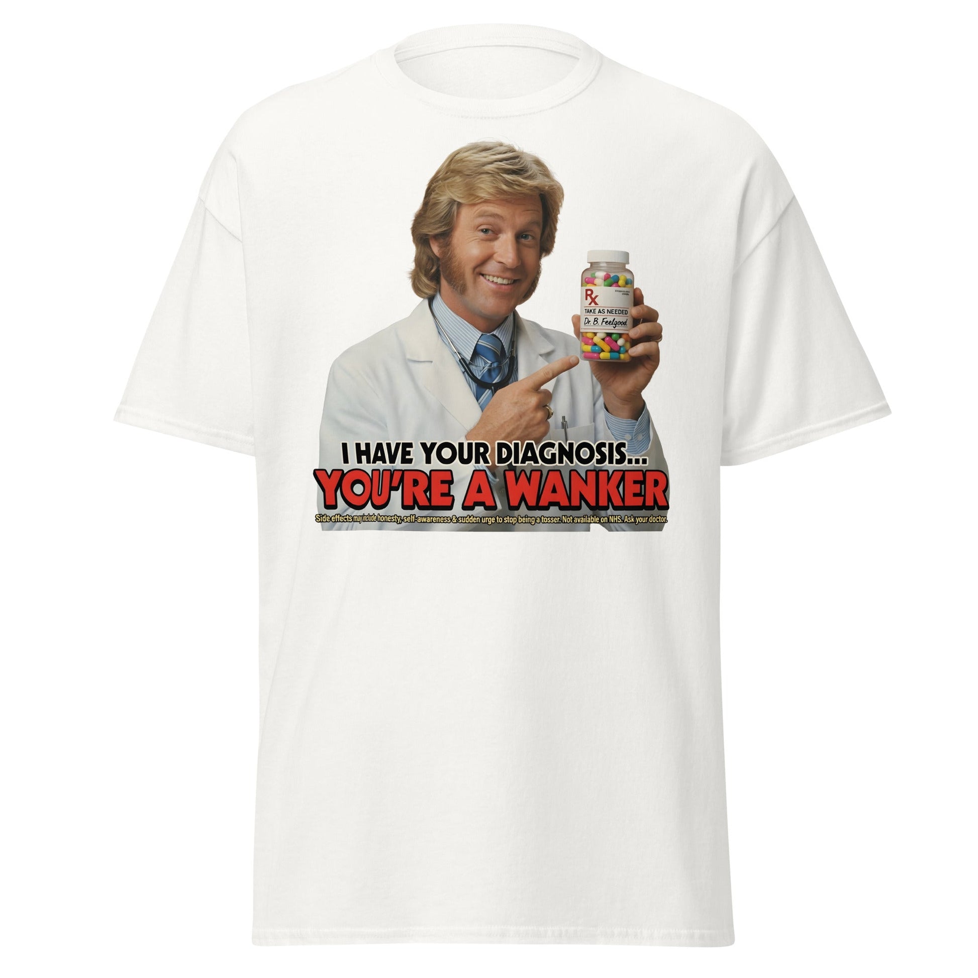 You're A Wanker Diagnosis T-Shirt – Funny Doctor Meme Tee - White - T-Shirts Online