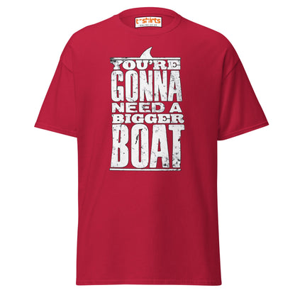 You’re Gonna Need a Bigger Boat T-Shirt - Cardinal - T-Shirts Online