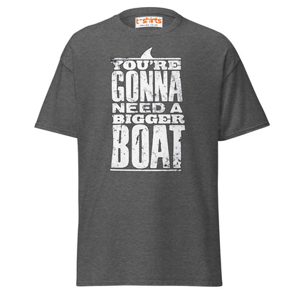 You’re Gonna Need a Bigger Boat T-Shirt - Dark Heather - T-Shirts Online