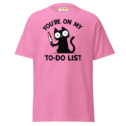 You're On My To - Do List Funny Cat T-Shirt - Azalea - T-Shirts Online
