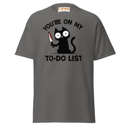 You're On My To - Do List Funny Cat T-Shirt - Charcoal - T-Shirts Online