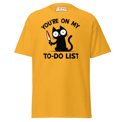 You're On My To - Do List Funny Cat T-Shirt - Gold - T-Shirts Online