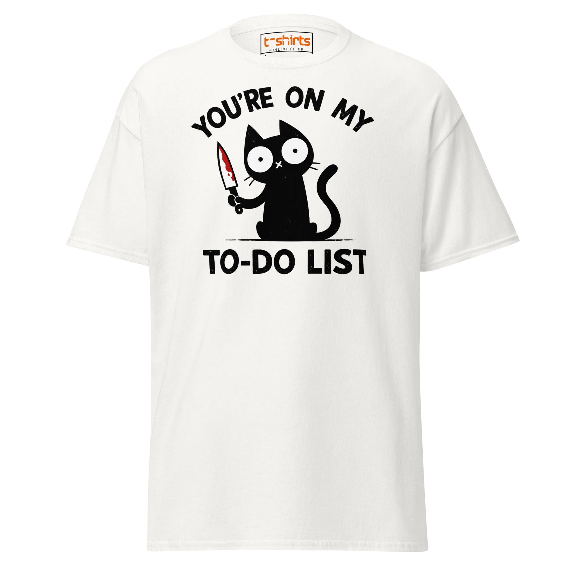 You're On My To - Do List Funny Cat T-Shirt - White - T-Shirts Online